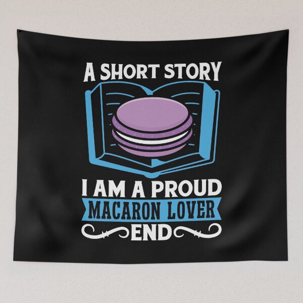 Item preview, Macaron Lover A Short Story I Am A Sweets Baker designed and sold by tshirtconcepts.