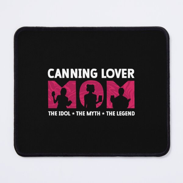 Item preview, Canning Lover Mom The Idol The Myth Canning Season designed and sold by tshirtconcepts.