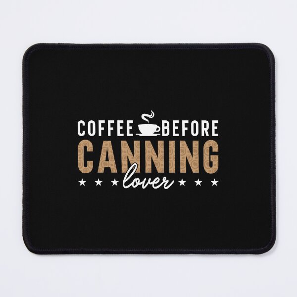 Item preview, Canning Lover Coffee Before Canner Coffee Lover designed and sold by tshirtconcepts.