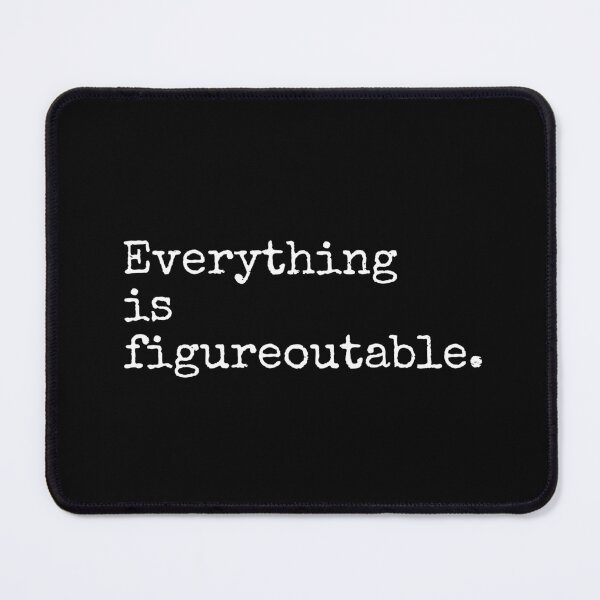 Item preview, Everything Is figureoutable designed and sold by PublicArtDesign.