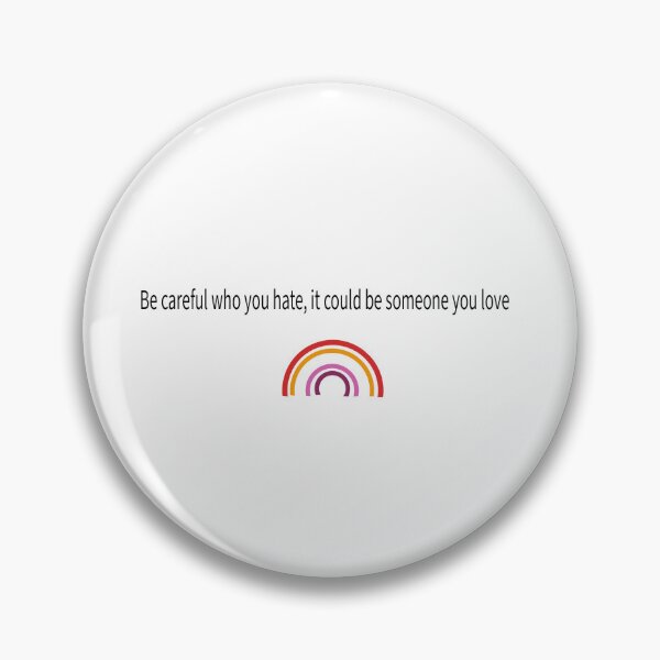 Item preview, Be careful who you hate - it could be someone you love designed and sold by livvysophie.