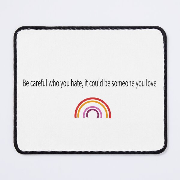 Item preview, Be careful who you hate - it could be someone you love designed and sold by livvysophie.