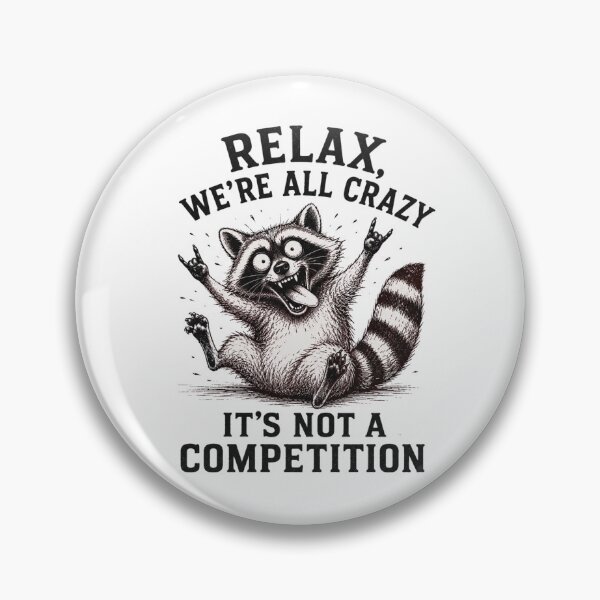 Item preview, Funny Raccoon – Relax, We're All Crazy, It's Not a Competition designed and sold by GibasVisuals.