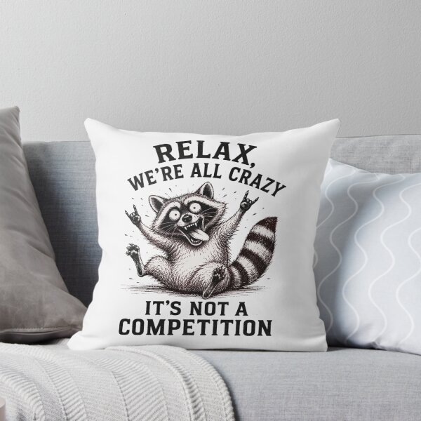 Item preview, Funny Raccoon – Relax, We're All Crazy, It's Not a Competition designed and sold by GibasVisuals.