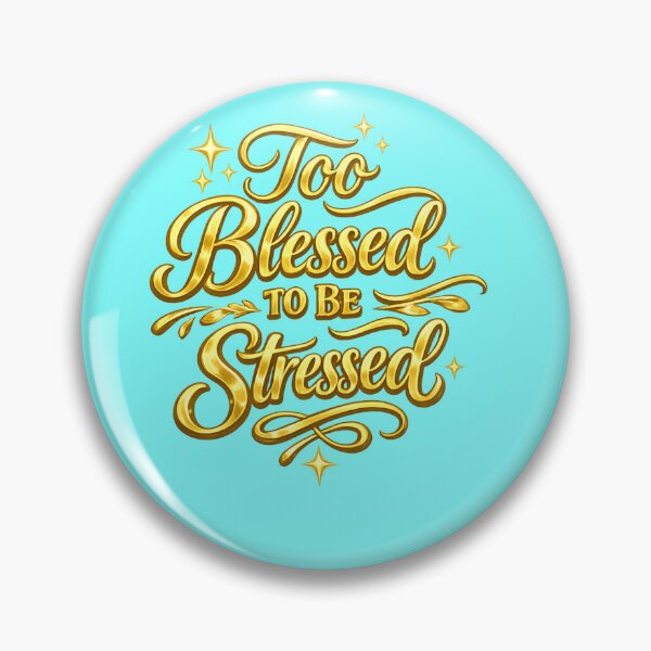 Item preview, Too blessed to be stressed designed and sold by BrotherYoYo.