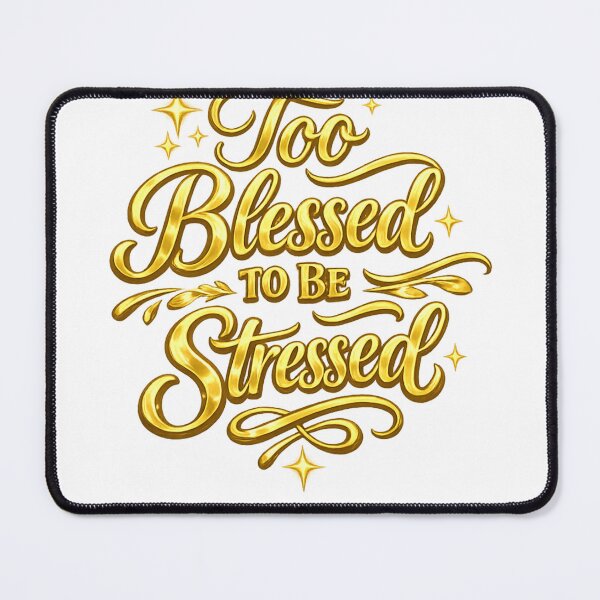 Item preview, Too blessed to be stressed designed and sold by BrotherYoYo.