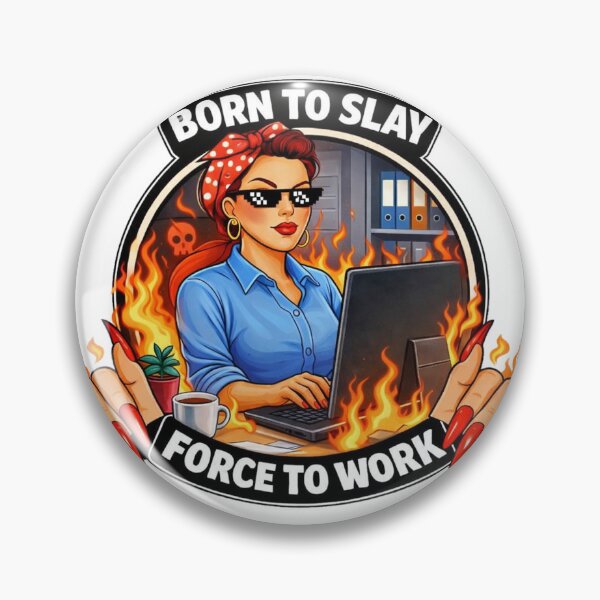Item preview, Work Sarcasm BORN TO SLAY FORCE TO WORK designed and sold by HaydenMillepied.