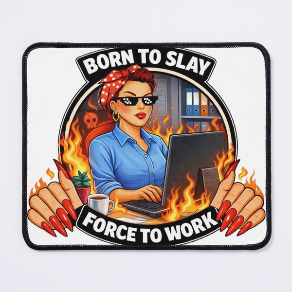 Item preview, Work Sarcasm BORN TO SLAY FORCE TO WORK designed and sold by HaydenMillepied.