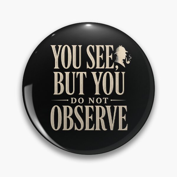 Item preview, You See But You Do Not Observe Sherlock Holmes Quote Graphic designed and sold by Fenay Designs.