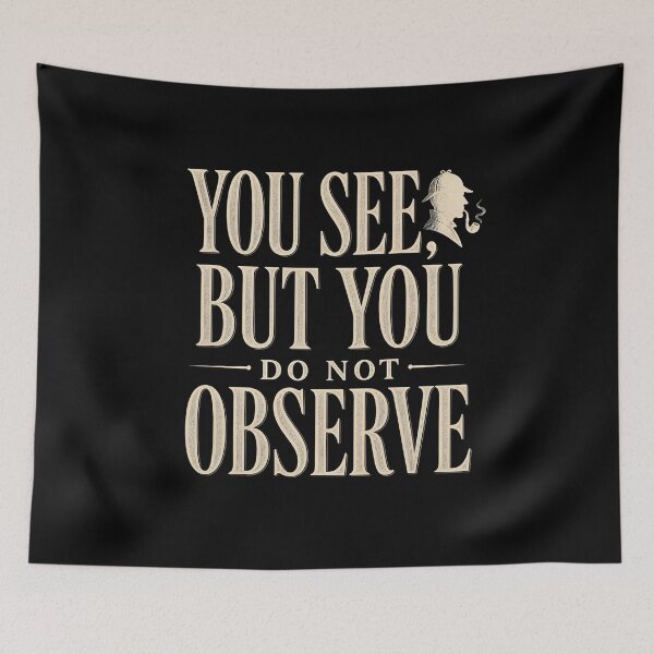 Item preview, You See But You Do Not Observe Sherlock Holmes Quote Graphic designed and sold by Fenay Designs.