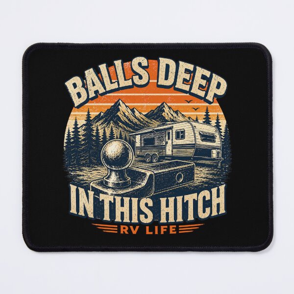Item preview, Camping Humor Balls Deep In This Hitch designed and sold by super-think.