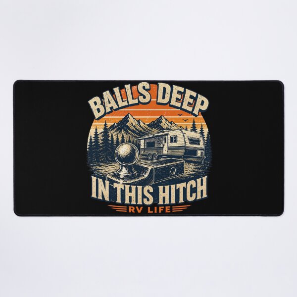 Item preview,  Camping Humor Balls Deep In This Hitch  designed and sold by super-think.