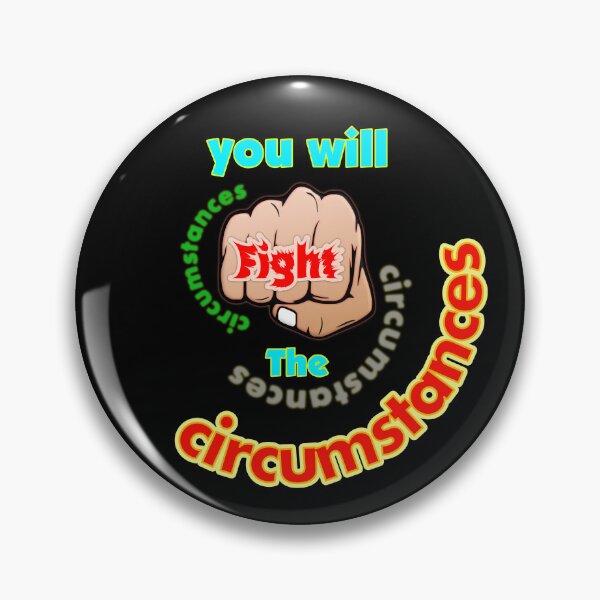 Item preview, You will Fight the, Circumstances designed and sold by T2T-ees.