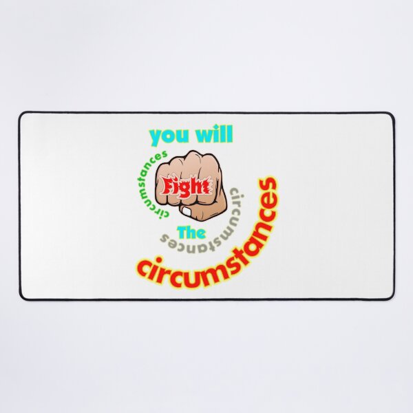 Item preview, You will Fight the, Circumstances designed and sold by T2T-ees.