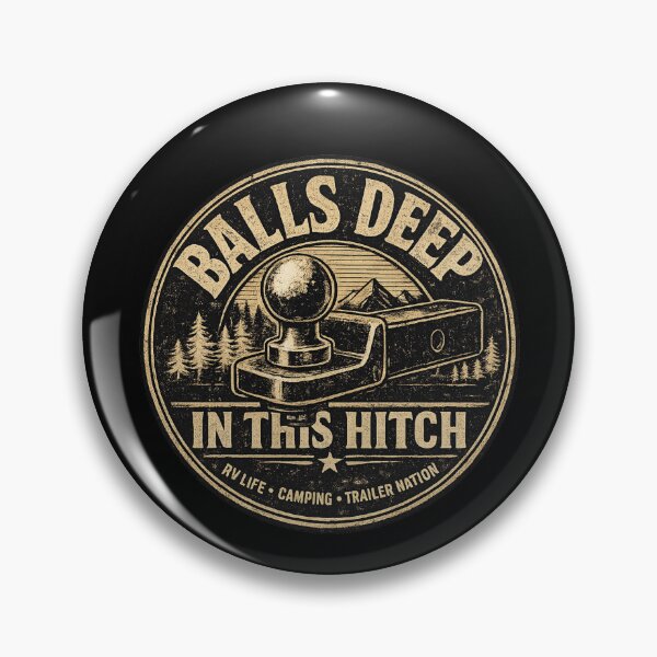 Item preview, Camping Humor Balls Deep In This Hitch  designed and sold by super-think.