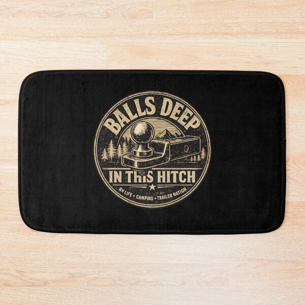 Item preview, Camping Humor Balls Deep In This Hitch  designed and sold by super-think.