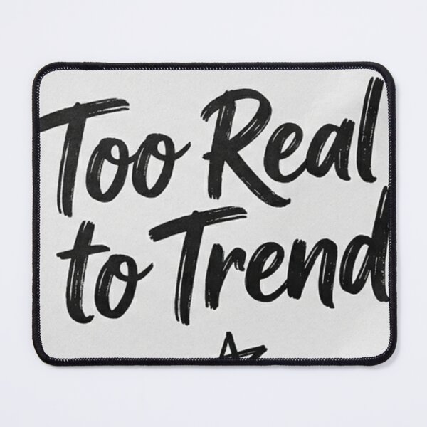 Item preview, Too Real to Trend - Edgy Minimalist Handwritten Quote - motivational- Birthday gift designed and sold by Zaitmiprints.