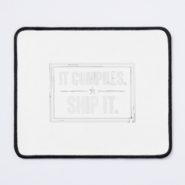 Item preview, It Compiles Ship It Programmer Humor designed and sold by Bianca Oltean.