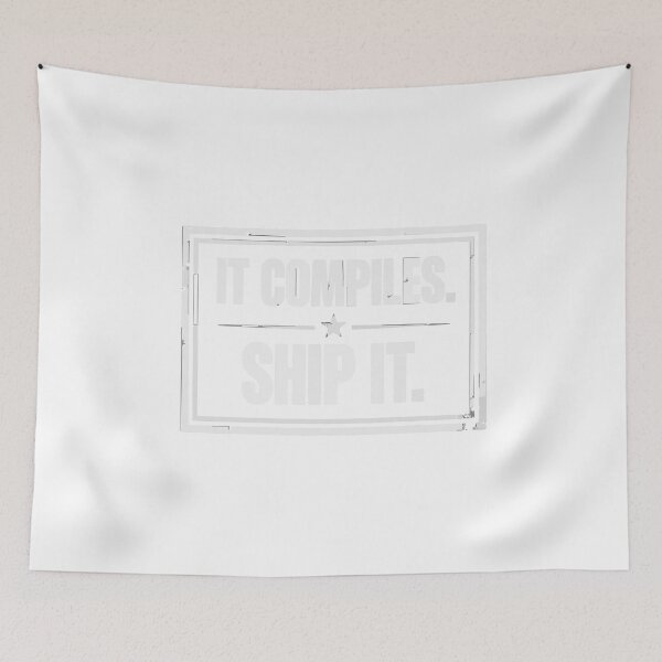 Item preview, It Compiles Ship It Programmer Humor designed and sold by Bianca Oltean.