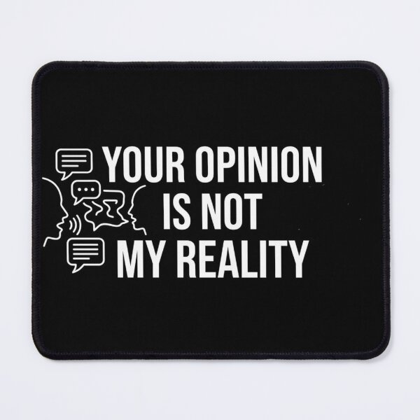 Item preview, Your Opinion Is Not My Reality – Bold Mindset Statement designed and sold by BoldConcept43.