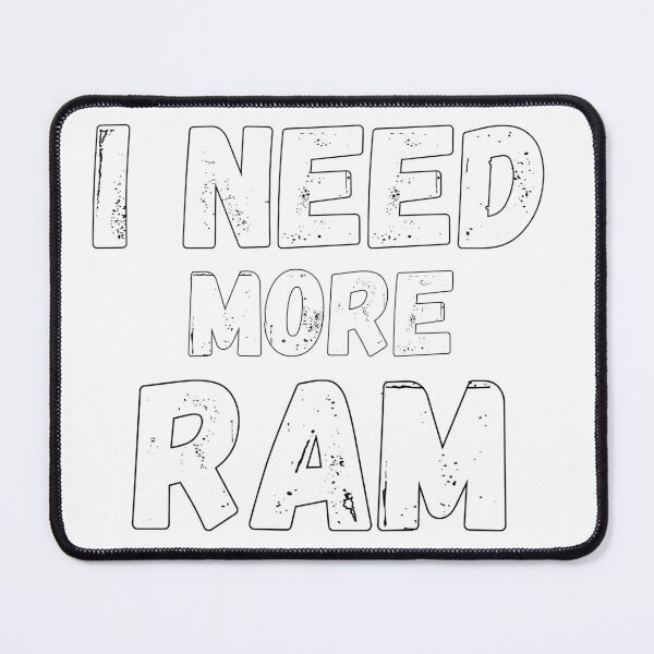 Item preview, I NEED MORE RAM Funny Programmers computer Enthusiast Geek Coding Humor designed and sold by anouaroh.