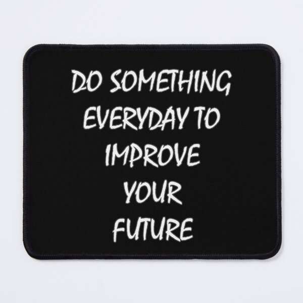 Item preview, Do Something Everyday to Improve Your Future – Minimalist Motivational v1 designed and sold by jvw studios.