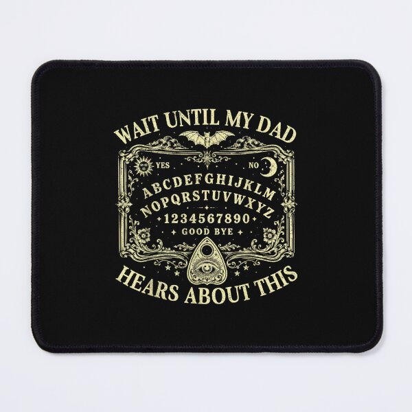 Item preview, Funny Gothic Spirit Board - Wait Until My Dad Hears About This designed and sold by Methahshop.