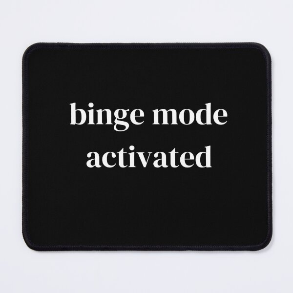 Item preview, Binge mode activated designed and sold by raffrasta.
