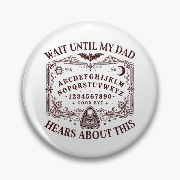 Item preview, Funny Gothic Spirit Board - Wait Until My Dad Hears About This  designed and sold by Methahshop.