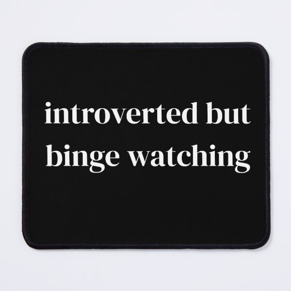 Item preview, Introverted but binge watching designed and sold by raffrasta.