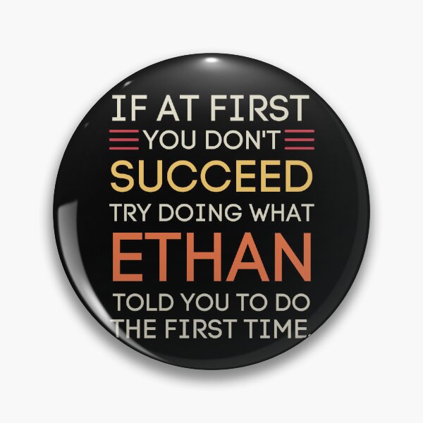 Item preview, If You Don't Succeed Ask Ethan Funny Name Quote designed and sold by StuckOnTees.