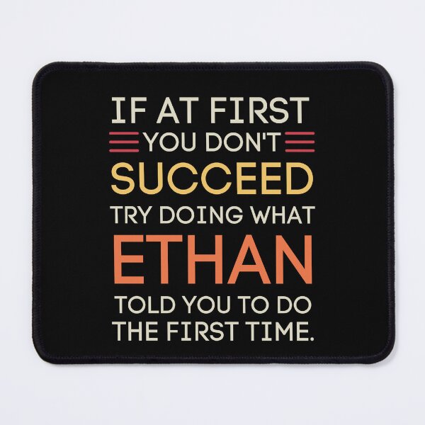 Item preview, If You Don't Succeed Ask Ethan Funny Name Quote designed and sold by StuckOnTees.