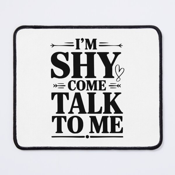 Item preview, I'm Shy Come Talk To Me designed and sold by Frank Ring.