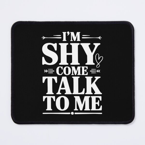 Item preview, I'm Shy Come Talk To Me designed and sold by Frank Ring.
