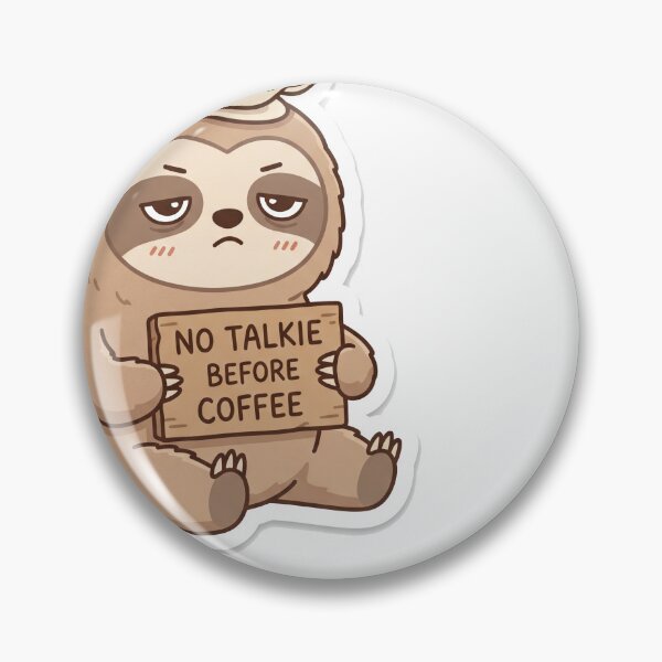 Item preview, No Talkie Before Coffee Funny Sloth Meme Morning Humor designed and sold by ryanguas.