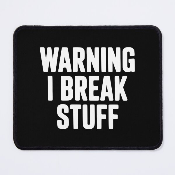 Item preview, Warning I Break Stuff designed and sold by Frank Ring.