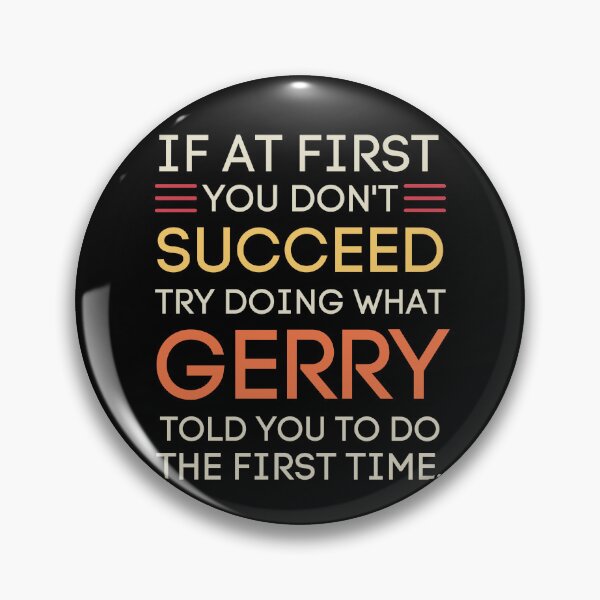 Item preview, Gerry Told You To Do It Funny Advice Quote designed and sold by StuckOnTees.