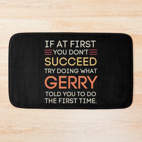 Item preview, Gerry Told You To Do It Funny Advice Quote designed and sold by StuckOnTees.