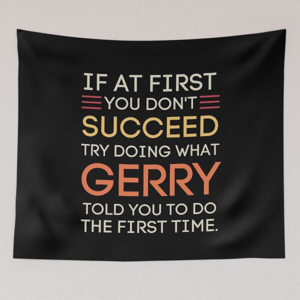 Item preview, Gerry Told You To Do It Funny Advice Quote designed and sold by StuckOnTees.