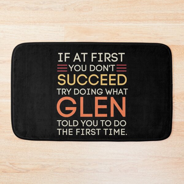 Item preview, If You Don't Succeed Try What Glen Said Funny designed and sold by StuckOnTees.