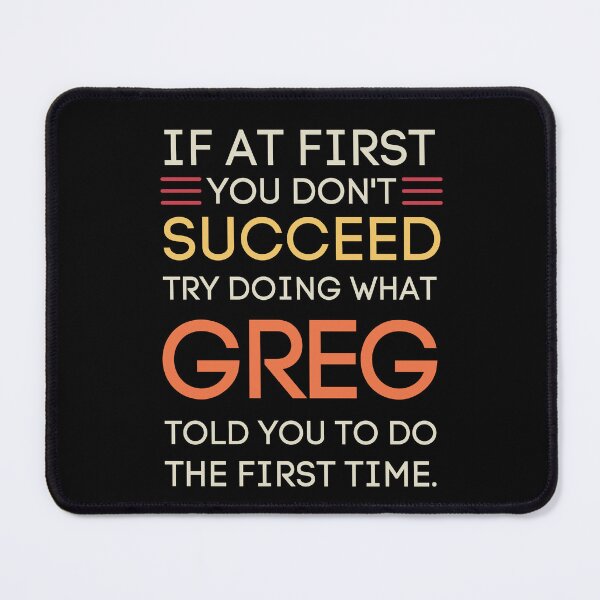Item preview, Greg's Advice Funny Sarcastic Quote designed and sold by StuckOnTees.