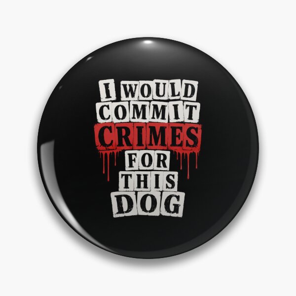 Item preview, I Would Commit Crimes For This Dog Dog Lover Dog Owner Pet Parent Canine Fan designed and sold by FormalDehyena.