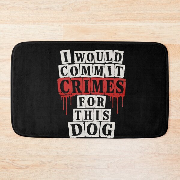 Item preview, I Would Commit Crimes For This Dog Dog Lover Dog Owner Pet Parent Canine Fan designed and sold by FormalDehyena.