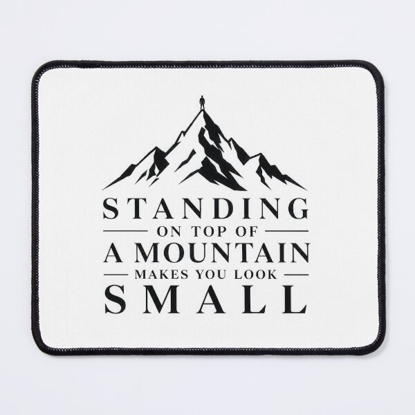 Item preview, Standing On Top Of A Mountain Makes You Look Small designed and sold by Amsterdam Shop.