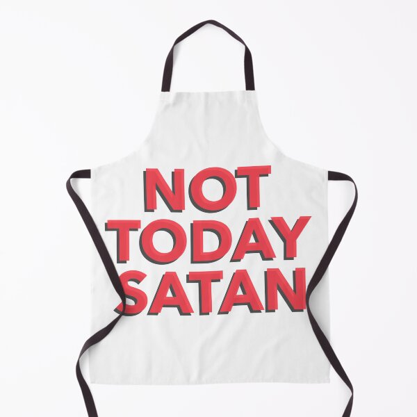 Item preview, NOT TODAY SATAN, GO TO HELL designed and sold by CoalCityChris.