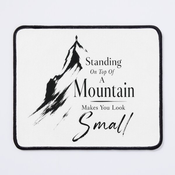 Item preview, Standing On Top Of A Mountain Makes You Look Small designed and sold by Amsterdam Shop.