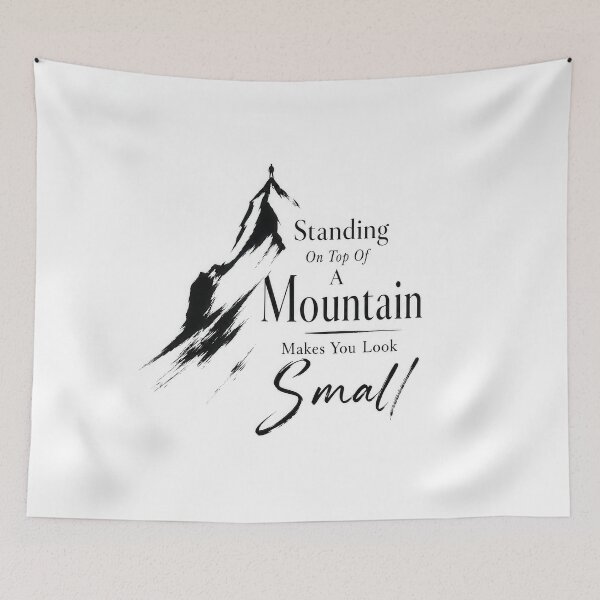 Item preview, Standing On Top Of A Mountain Makes You Look Small  designed and sold by Amsterdam Shop.