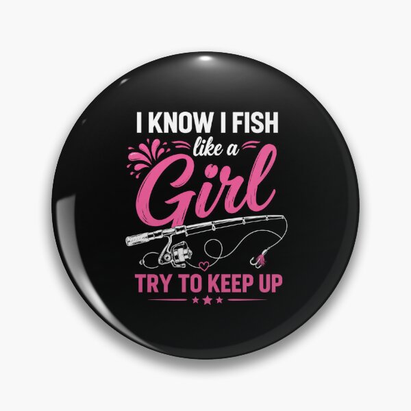 Item preview, I Know I Fish Like A Girl Try To Keep Up Female Angler Fishing Enthusiast designed and sold by FormalDehyena.