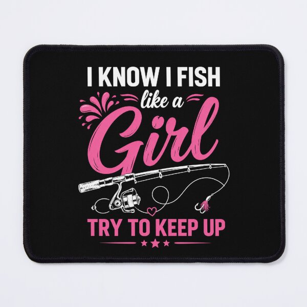 Item preview, I Know I Fish Like A Girl Try To Keep Up Female Angler Fishing Enthusiast designed and sold by FormalDehyena.
