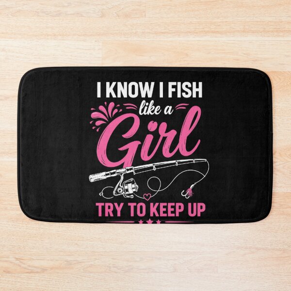 Item preview, I Know I Fish Like A Girl Try To Keep Up Female Angler Fishing Enthusiast designed and sold by FormalDehyena.